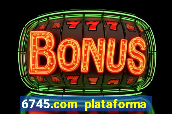 6745.com plataforma de jogos